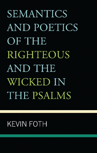 Semantics and Poetics of the Righteous and the Wicked in the Psalms.