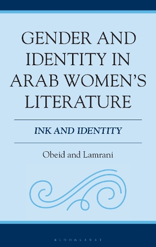 Gender and Identity in Arab Women's Literature: Ink and Identity.