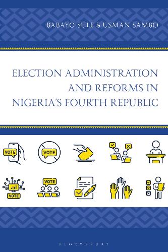 Election Administration and Reforms in Nigeria's Fourth Republic.