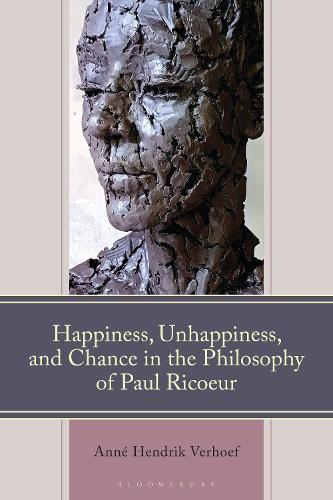 Happiness, Unhappiness, and Chance in the Philosophy of Paul Ricoeur.