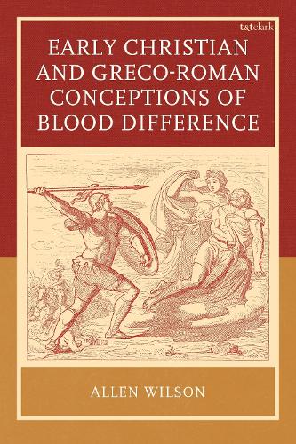 Early Christian and Greco-Roman Conceptions of Blood Difference.