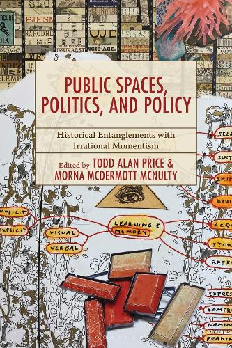 Public Spaces, Politics, and Policy: Historical Entanglements with Irrational Momentism.