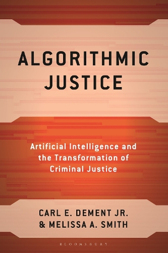 Algorithmic Justice: Artificial Intelligence and the Transformation of Criminal Justice.