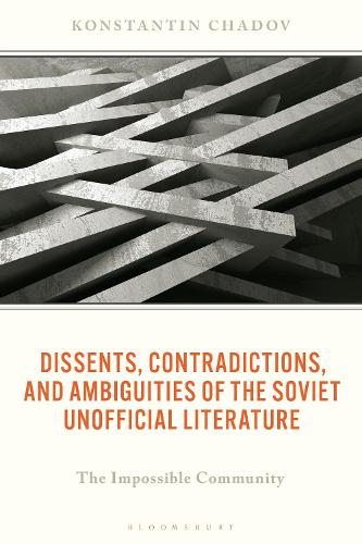 Dissents, Contradictions, and Ambiguities of the Soviet Unofficial Literature: The Impossible Community.