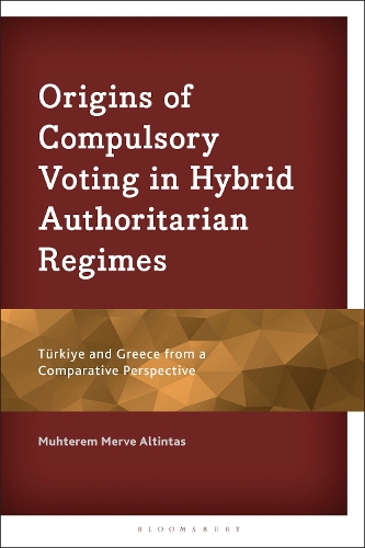Origins of Compulsory Voting in Hybrid Authoritarian Regimes: Tuerkiye and Greece from a Comparative Perspective.
