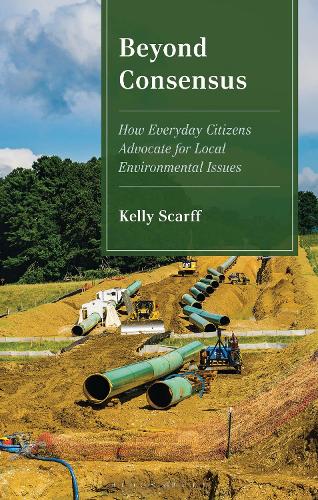 Beyond Consensus: How Everyday Citizens Advocate for Local Environmental Issues.