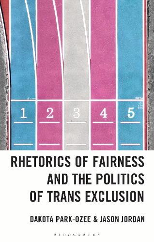 Rhetorics of Fairness and the Politics of Trans Exclusion.