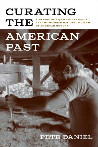 Curating the American Past: A Memoir of a Quarter Century at the Smithsonian National Museum of American History.