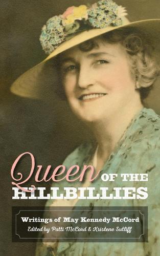 Queen of the Hillbillies: The Writings of May Kennedy McCord.