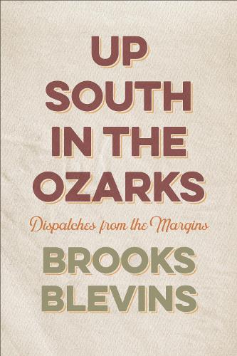 Up South in the Ozarks: Dispatches from the Margins.