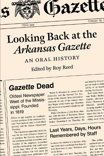 Looking Back at the Arkansas Gazette: An Oral History.