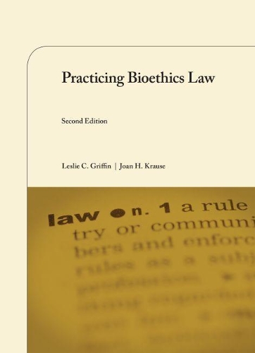 Practicing Bioethics Law.