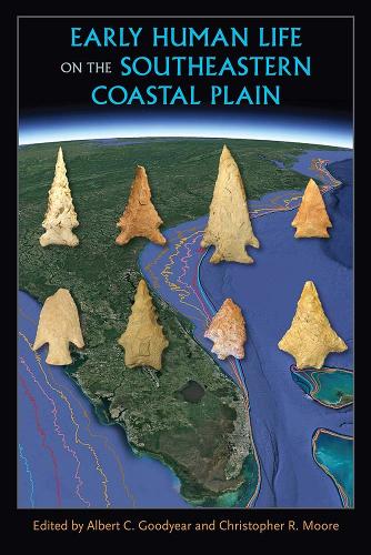 Early Human Life on the Southeastern Coastal Plain.