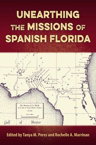 Unearthing the Missions of Spanish Florida.