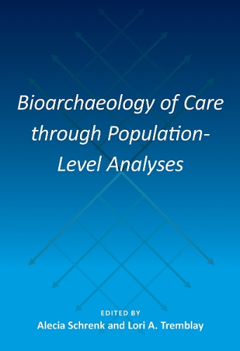 Bioarchaeology of Care Through Population-Level Analyses.