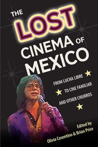 The Lost Cinema of Mexico: From Lucha Libre to Cine Familiar and Other Churros.