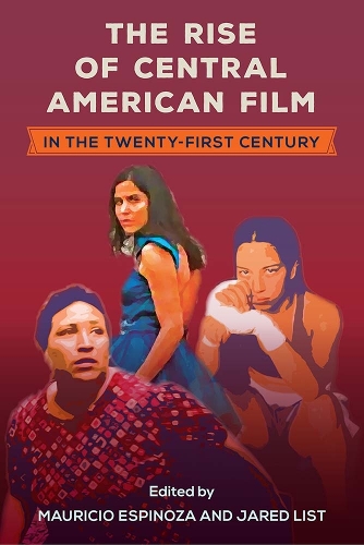 The Rise of Central American Film in the Twenty-First Century.