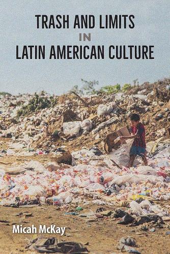 Trash and Limits in Latin American Culture.