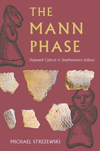 The Mann Phase: Hopewell Culture in Southwestern Indiana.