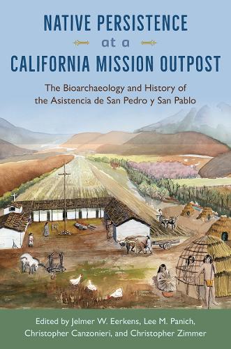 Native Persistence at a California Mission Outpost: The Bioarchaeology and History of the Asistencia De San Pedro Y San Pablo.