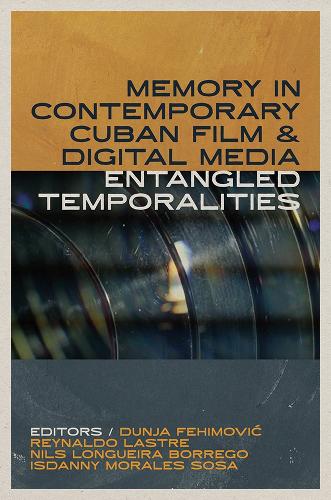 Memory in Contemporary Cuban Film and Digital Media