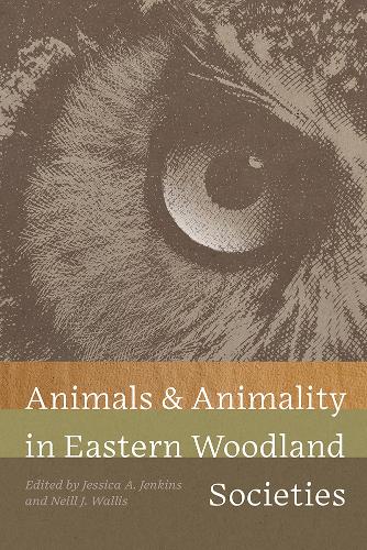 Animals and Animality in Eastern Woodland Societies.