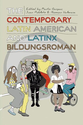 The Contemporary Latin American and Latinx Bildungsroman.