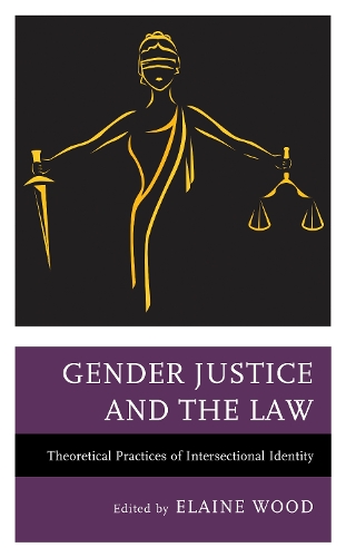 Gender Justice and the Law: Theoretical Practices of Intersectional Identity.