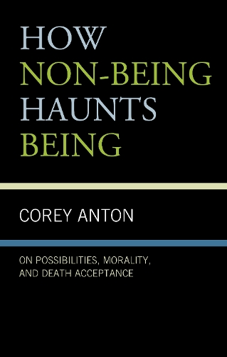 How Non-being Haunts Being: On Possibilities, Morality, and Death Acceptance.