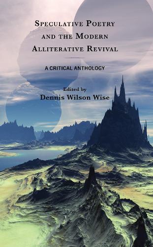 Speculative Poetry and the Modern Alliterative Revival: A Critical Anthology.