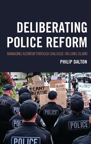 Deliberating Police Reform: Managing Agonism Through Dialogue on Long Island.