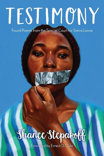 Testimony: Found Poems from the Special Court for Sierra Leone.