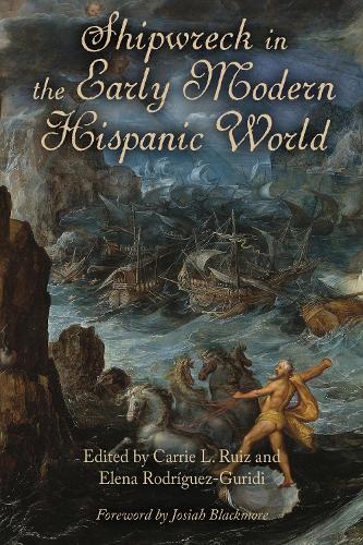 Shipwreck in the Early Modern Hispanic World.