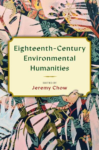Eighteenth-Century Environmental Humanities.