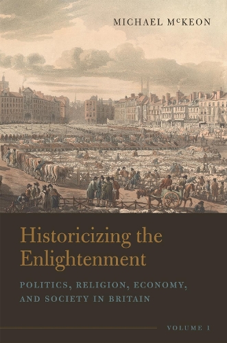 Historicizing the Enlightenment. Volume 1.