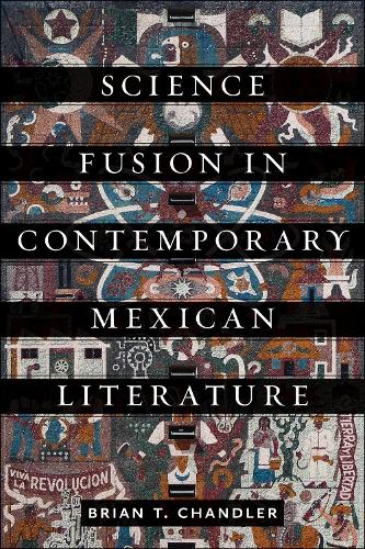 Science Fusion in Contemporary Mexican Literature.
