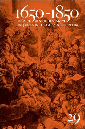 1650-1850: Ideas, Aesthetics, and Inquiries in the Early Modern Era (Volume 29).