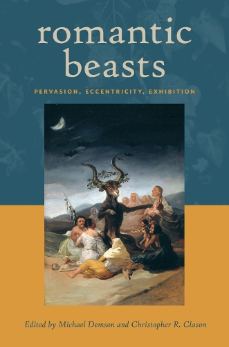 Romantic Beasts: Pervasion, Eccentricity, Exhibition.
