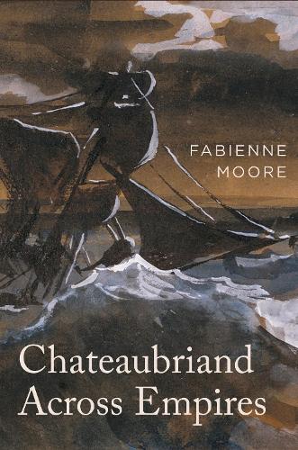 Chateaubriand Across Empires.