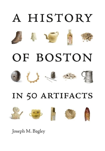 A History of Boston in 50 Artifacts.