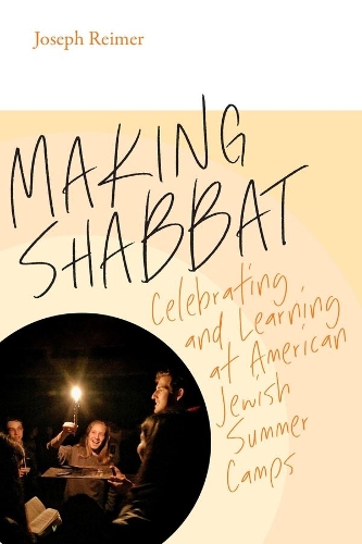 Making Shabbat - Celebrating and Learning at American Jewish Summer Camps.