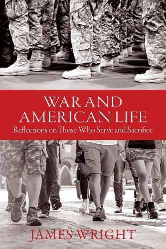 War and American Life - Reflections on Those Who Serve and Sacrifice.