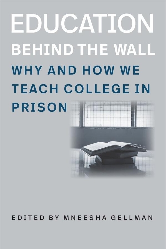 Education Behind the Wall - Why and How We Teach College in Prison.