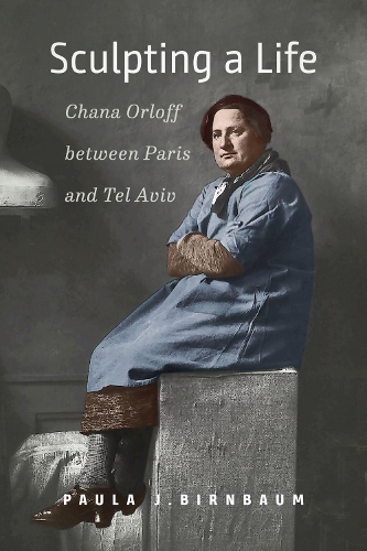 Sculpting a Life - Chana Orloff between Paris and Tel Aviv.