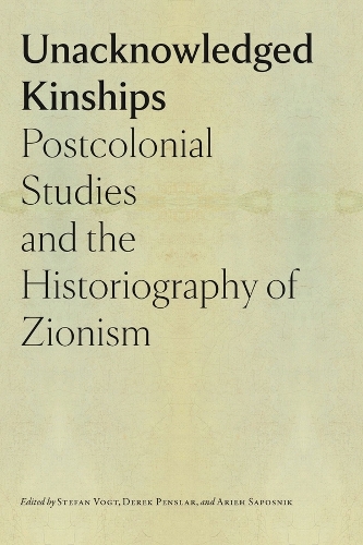 Unacknowledged Kinships - Postcolonial Studies and the Historiography of Zionism.
