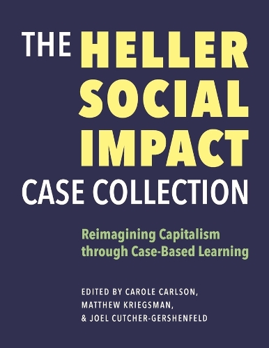 The Heller Social Impact Case Collection - Reimagining Capitalism through Case-Based Learning.