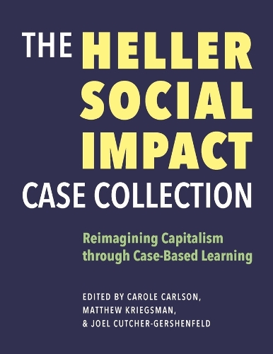 The Heller Social Impact Case Collection - Reimagining Capitalism through Case-Based Learning.