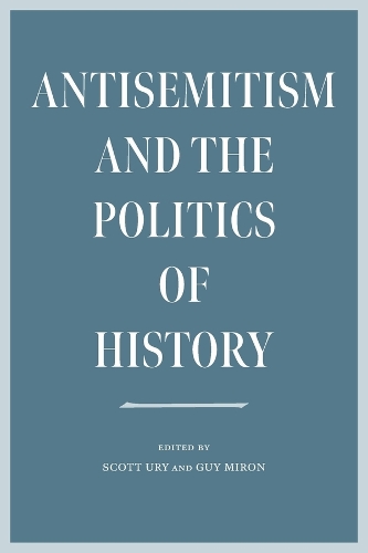 Antisemitism and the Politics of History.