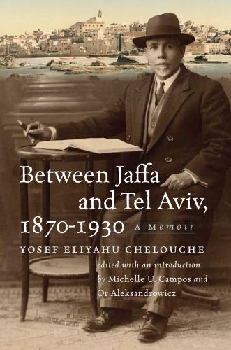 Between Jaffa and Tel Aviv, 1870-1930: A Memoir.
