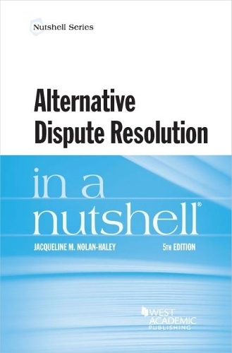 Alternative Dispute Resolution in a Nutshell.